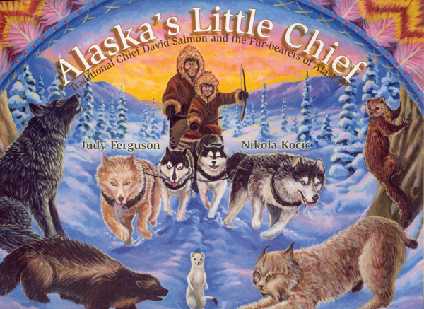 Alaska's Little Chief ~ by Judy Ferguson